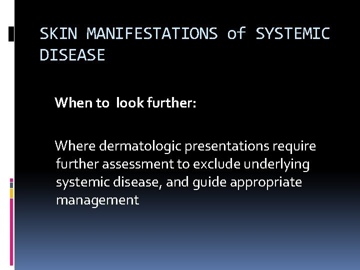 SKIN MANIFESTATIONS of SYSTEMIC DISEASE When to look further: Where dermatologic presentations require further