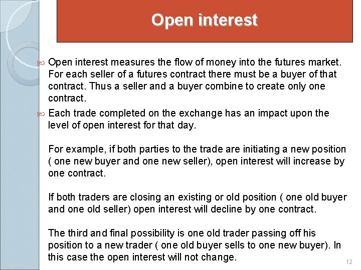 Open interest measures the flow of money into the futures market. For each seller