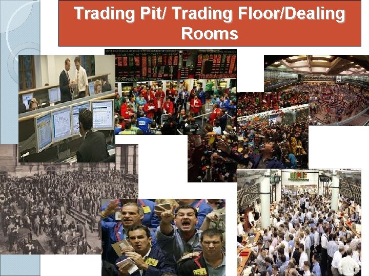 Trading Pit/ Trading Floor/Dealing Rooms 16 