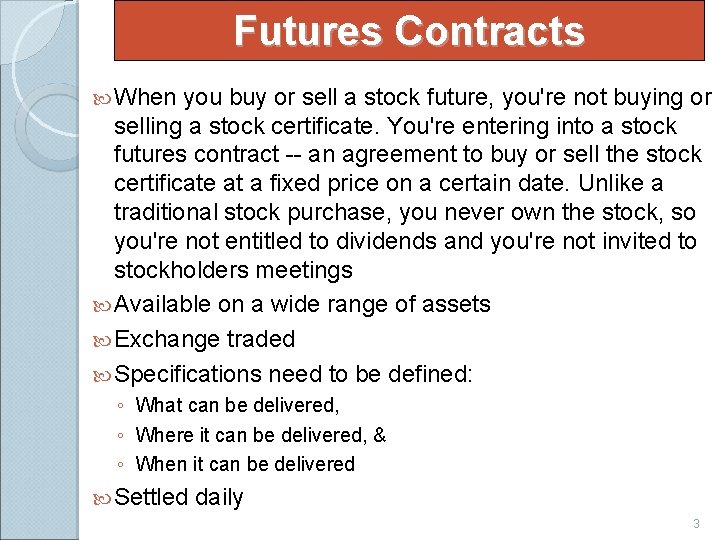 Futures Contracts When you buy or sell a stock future, you're not buying or