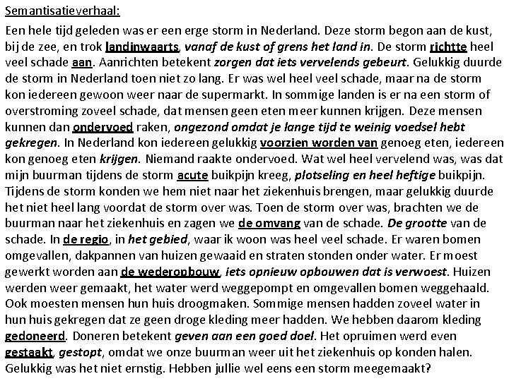 Semantisatieverhaal: Een hele tijd geleden was er een erge storm in Nederland. Deze storm