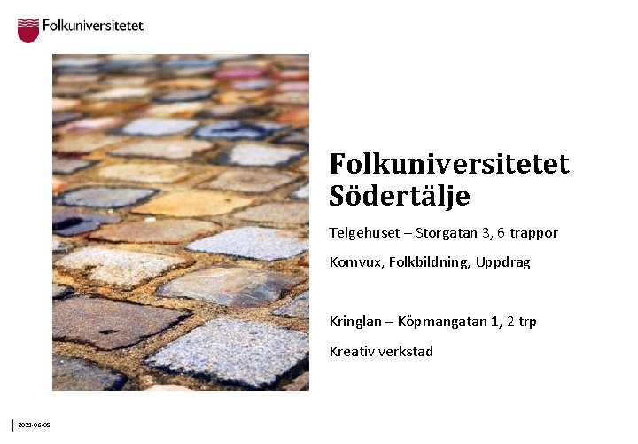 Folkuniversitetet Södertälje Telgehuset – Storgatan 3, 6 trappor Komvux, Folkbildning, Uppdrag Kringlan – Köpmangatan