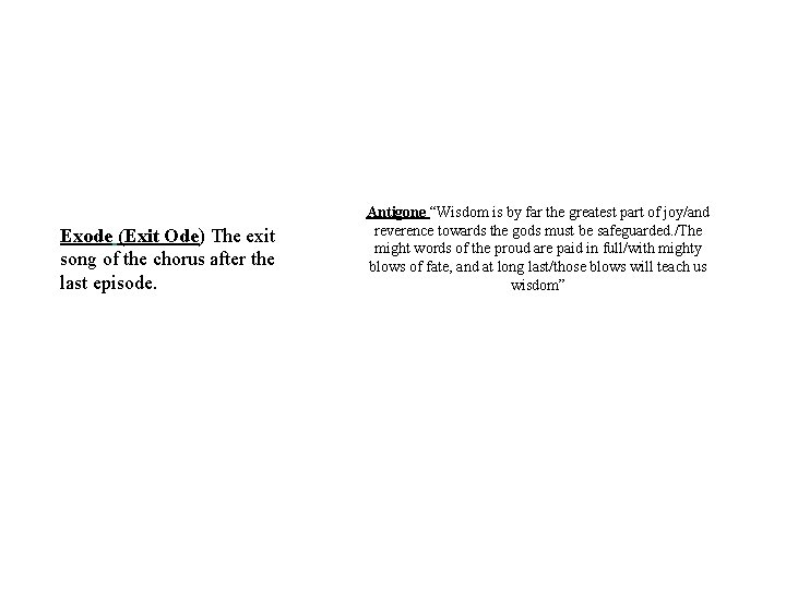 Exode (Exit Ode) The exit song of the chorus after the last episode. Antigone