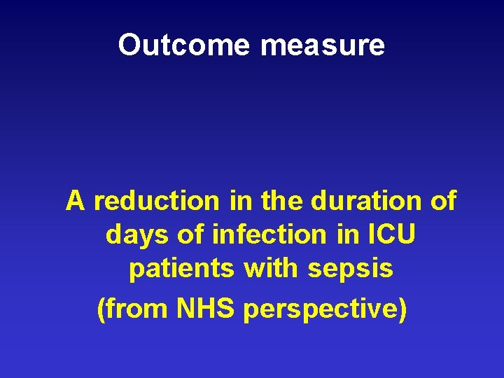 Outcome measure A reduction in the duration of days of infection in ICU patients