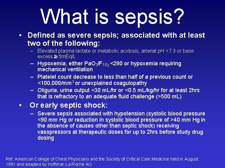What is sepsis? • Defined as severe sepsis; associated with at least two of