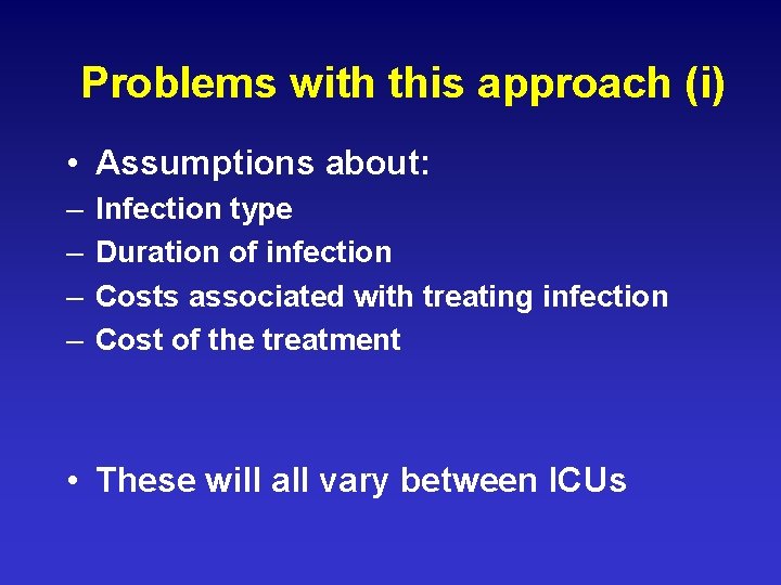 Problems with this approach (i) • Assumptions about: – – Infection type Duration of