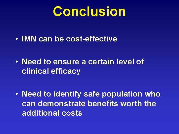 Conclusion • IMN can be cost-effective • Need to ensure a certain level of