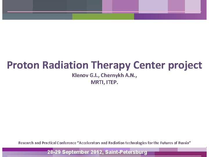 Proton Radiation Therapy Center project Klenov G. I. , Chernykh A. N. , MRTI,