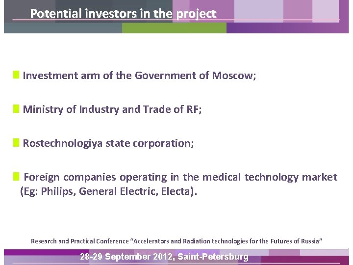 Potential investors in the project Investment arm of the Government of Moscow; Ministry of