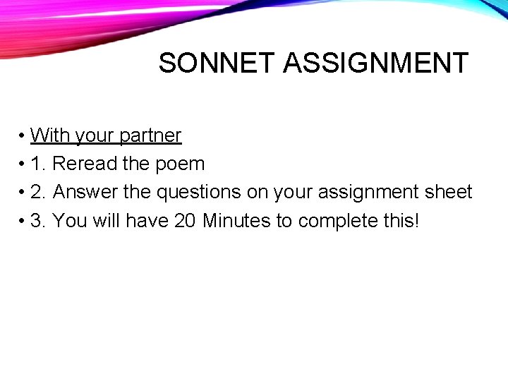 SONNET ASSIGNMENT • With your partner • 1. Reread the poem • 2. Answer
