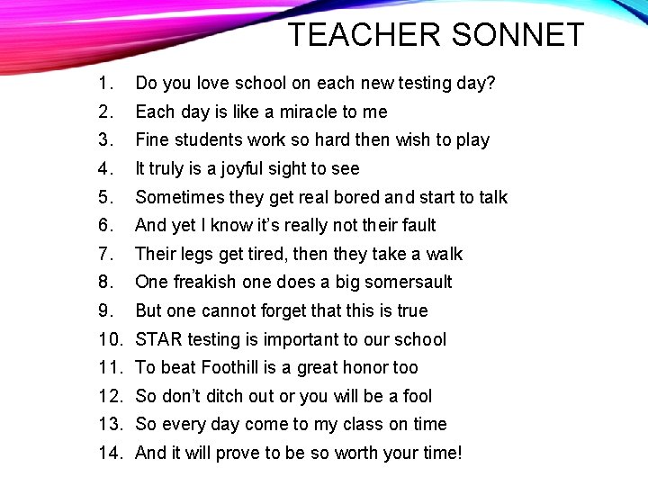 TEACHER SONNET 1. Do you love school on each new testing day? 2. Each