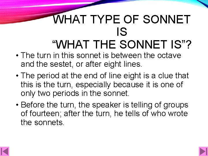 WHAT TYPE OF SONNET IS “WHAT THE SONNET IS”? • The turn in this