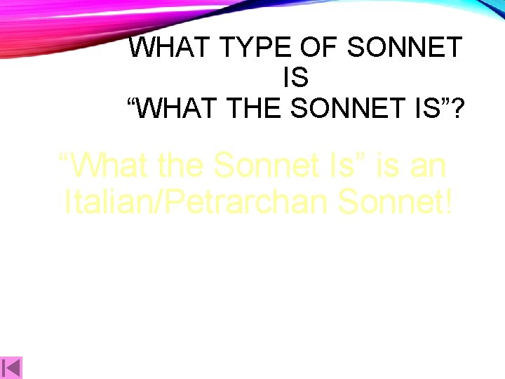 WHAT TYPE OF SONNET IS “WHAT THE SONNET IS”? “What the Sonnet Is” is