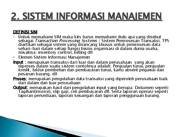 2. SISTEM INFORMASI MANAJEMEN DEFINISI SIM Untuk memahami SIM maka kits harus memahami dulu