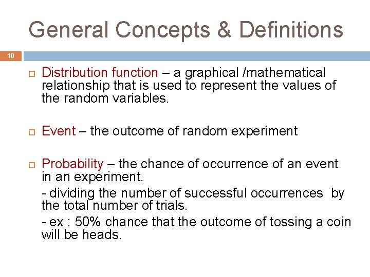 General Concepts & Definitions 10 Distribution function – a graphical /mathematical relationship that is