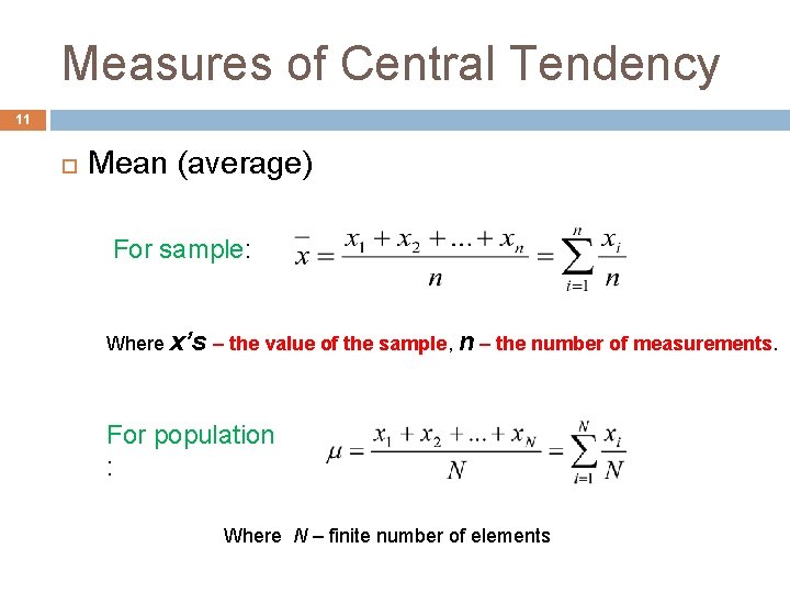 Measures of Central Tendency 11 Mean (average) For sample: Where x’s – the value