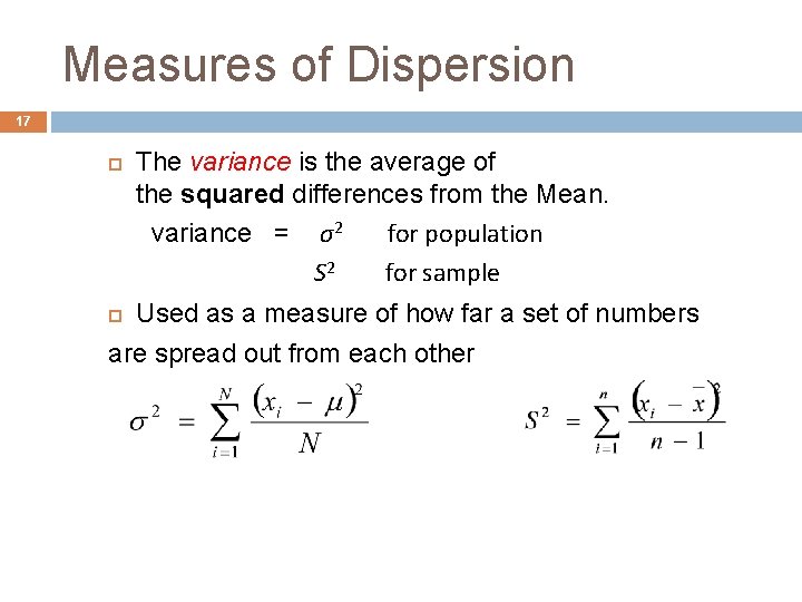 Measures of Dispersion 17 The variance is the average of the squared differences from
