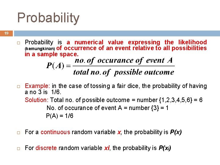 Probability 19 Probability is a numerical value expressing the likelihood (kemungkinan) of occurrence of
