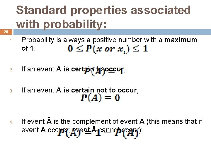 Standard properties associated with probability: 20 1. Probability is always a positive number with