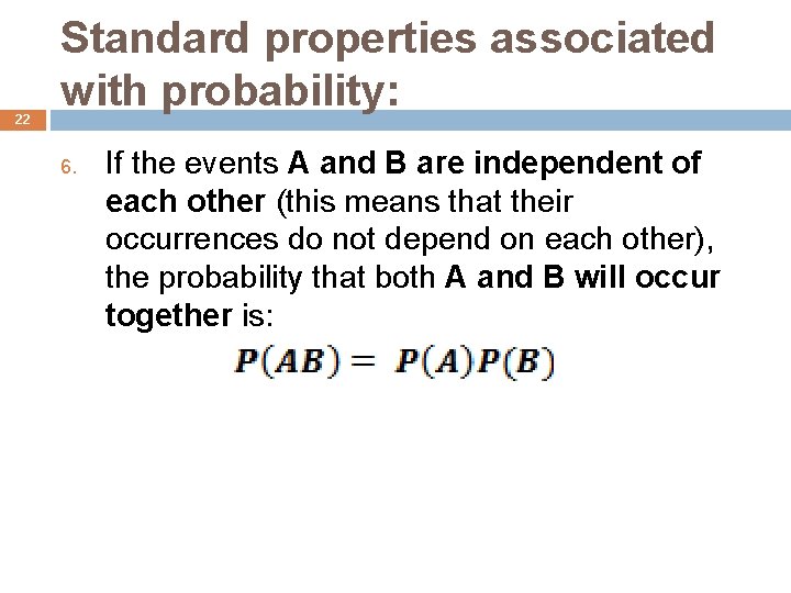 22 Standard properties associated with probability: 6. If the events A and B are