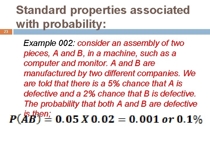 23 Standard properties associated with probability: Example 002: consider an assembly of two pieces,