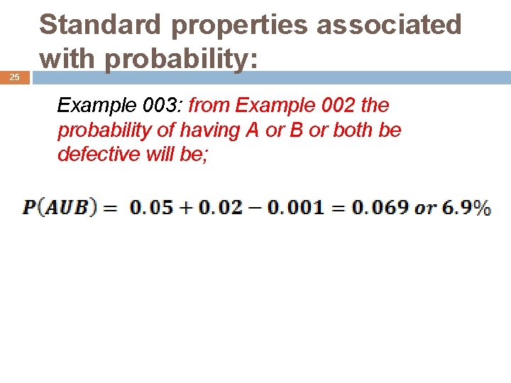 25 Standard properties associated with probability: Example 003: from Example 002 the probability of