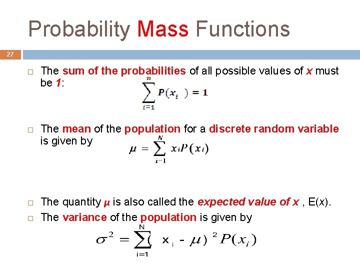 Probability Mass Functions 27 The sum of the probabilities of all possible values of