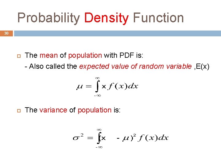 Probability Density Function 30 The mean of population with PDF is: - Also called