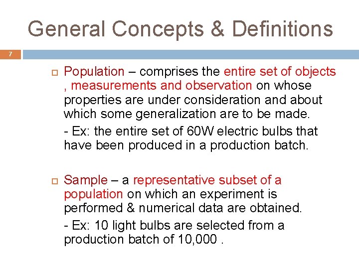 General Concepts & Definitions 7 Population – comprises the entire set of objects ,