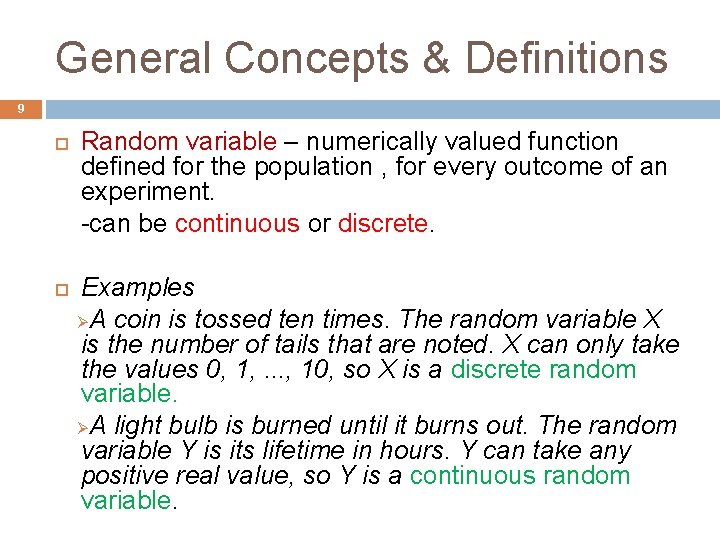 General Concepts & Definitions 9 Random variable – numerically valued function defined for the