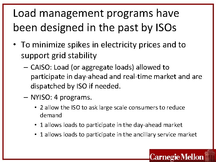 Load management programs have been designed in the past by ISOs • To minimize