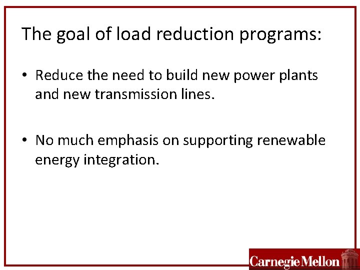 The goal of load reduction programs: • Reduce the need to build new power