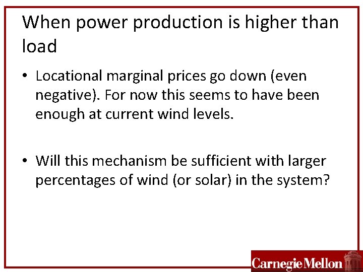 When power production is higher than load • Locational marginal prices go down (even