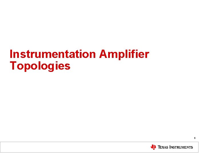 Instrumentation Amplifier Topologies 5 
