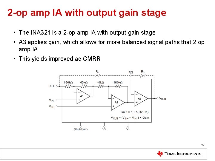 2 -op amp IA with output gain stage • The INA 321 is a