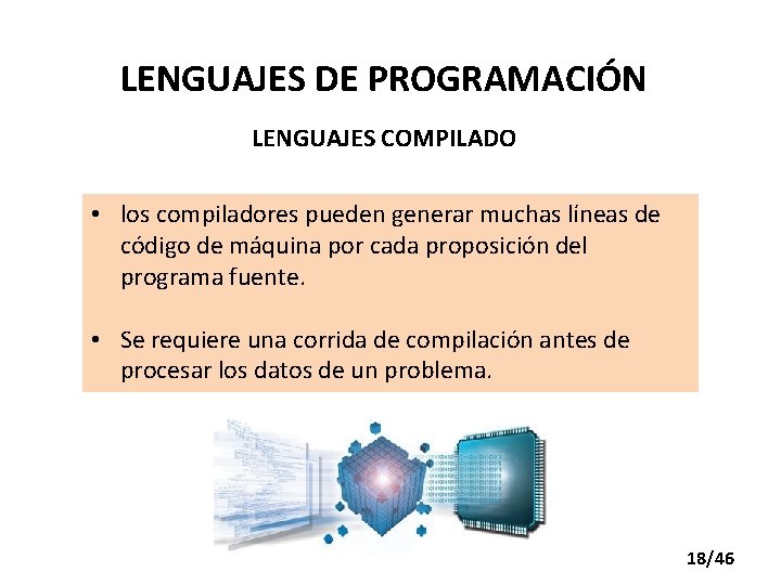 LENGUAJES DE PROGRAMACIÓN LENGUAJES COMPILADO • los compiladores pueden generar muchas líneas de código