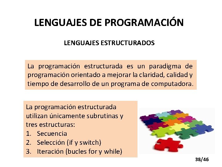 LENGUAJES DE PROGRAMACIÓN LENGUAJES ESTRUCTURADOS La programación estructurada es un paradigma de programación orientado