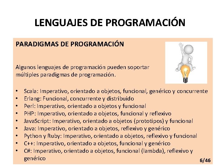 LENGUAJES DE PROGRAMACIÓN PARADIGMAS DE PROGRAMACIÓN Algunos lenguajes de programación pueden soportar múltiples paradigmas