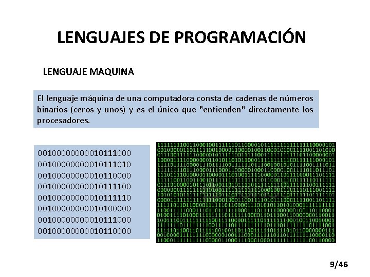 LENGUAJES DE PROGRAMACIÓN LENGUAJE MAQUINA El lenguaje máquina de una computadora consta de cadenas
