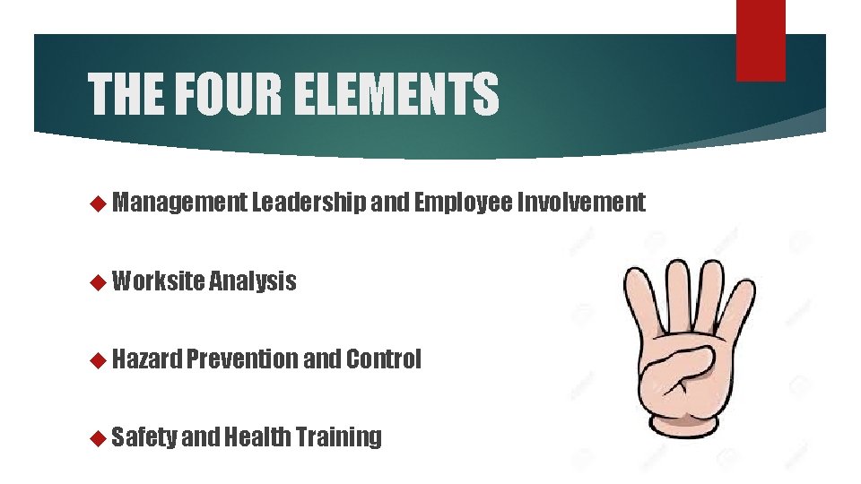 THE FOUR ELEMENTS Management Leadership and Employee Involvement Worksite Analysis Hazard Prevention and Control THE FOUR ELEMENTS Management Leadership and Employee Involvement Worksite Analysis Hazard Prevention and Control