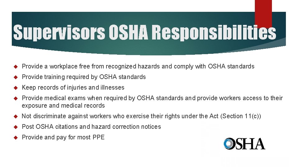 Supervisors OSHA Responsibilities Provide a workplace free from recognized hazards and comply with OSHA Supervisors OSHA Responsibilities Provide a workplace free from recognized hazards and comply with OSHA