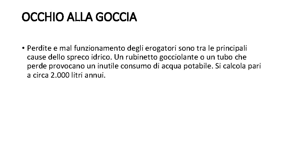 OCCHIO ALLA GOCCIA • Perdite e mal funzionamento degli erogatori sono tra le principali