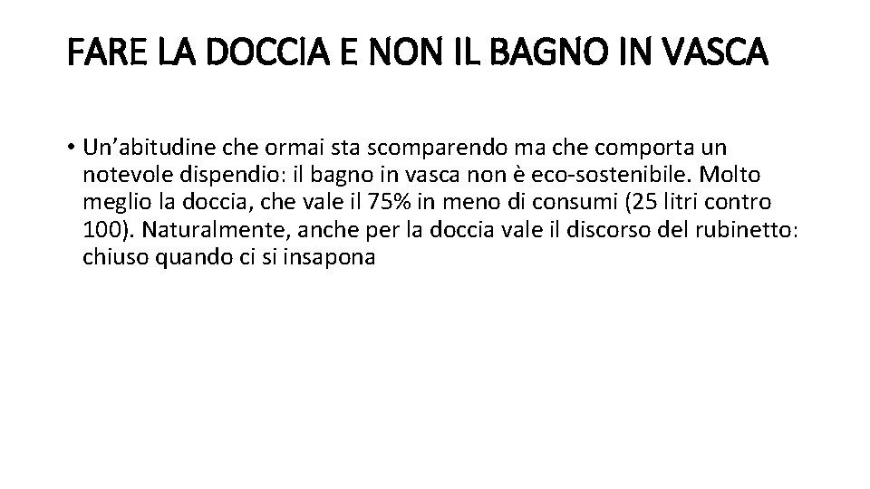 FARE LA DOCCIA E NON IL BAGNO IN VASCA • Un’abitudine che ormai sta