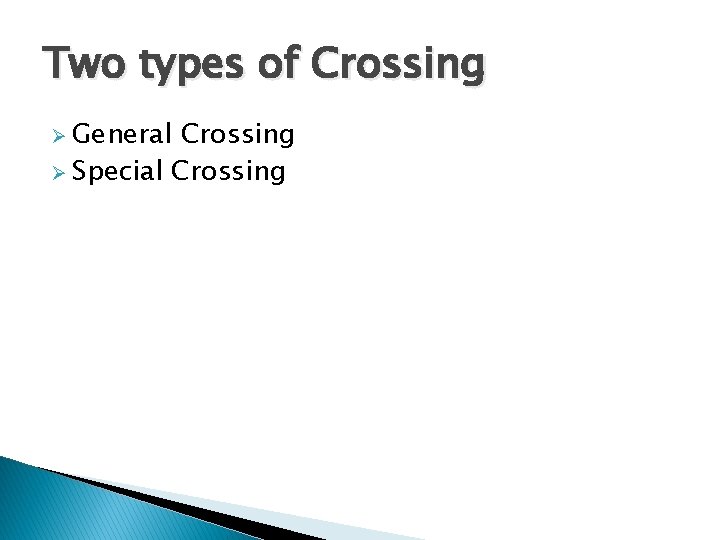 Two types of Crossing Ø General Crossing Ø Special Crossing 