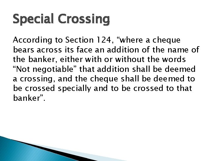 Special Crossing According to Section 124, “where a cheque bears across its face an
