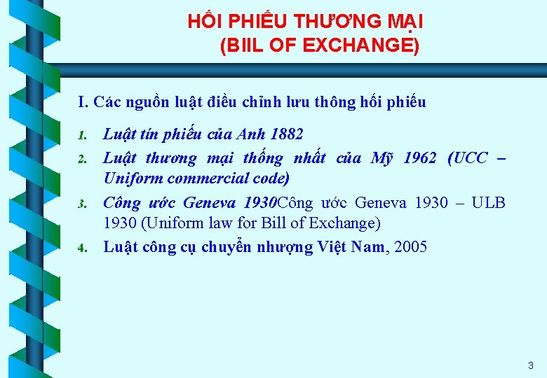 HỐI PHIẾU THƯƠNG MẠI (BIIL OF EXCHANGE) I. Các nguồn luật điều chỉnh lưu