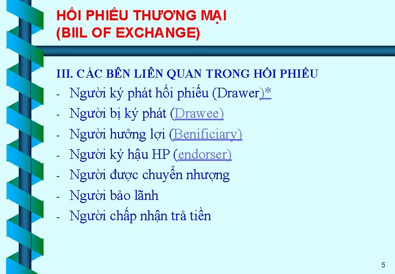 HỐI PHIẾU THƯƠNG MẠI (BIIL OF EXCHANGE) III. CÁC BÊN LIÊN QUAN TRONG HỐI
