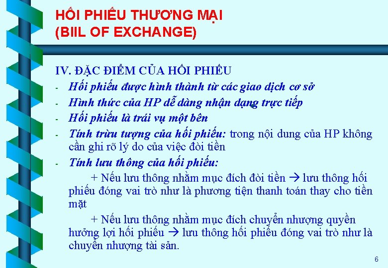 HỐI PHIẾU THƯƠNG MẠI (BIIL OF EXCHANGE) IV. ĐẶC ĐIỂM CỦA HỐI PHIẾU -