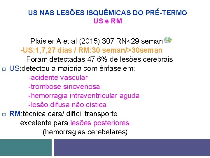 US NAS LESÕES ISQUÊMICAS DO PRÉ-TERMO US e RM Plaisier A et al (2015):