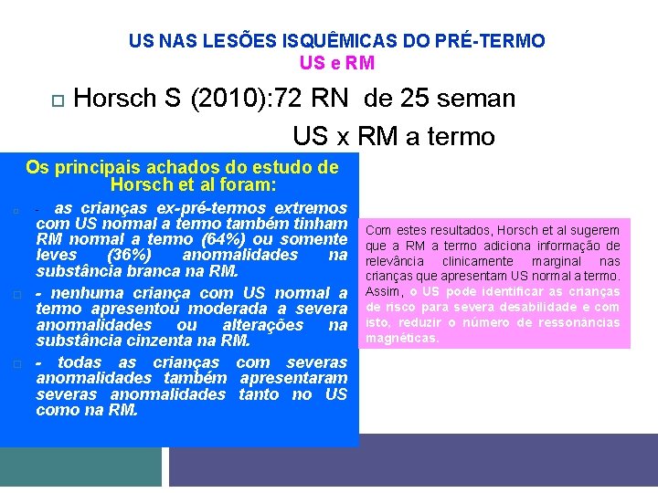 US NAS LESÕES ISQUÊMICAS DO PRÉ-TERMO US e RM Horsch S (2010): 72 RN